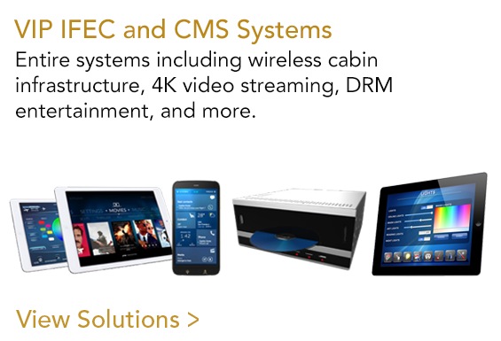 VIP IFEC and CMS Systems